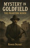 Mystery in Goldfield: The Phantom Miner (eBook, ePUB)