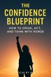 The Confidence Blueprint: How to Speak,... - Bild 1
