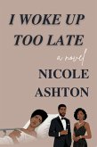 I Woke Up Too Late (eBook, ePUB)