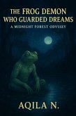The Frog Demon Who Guarded Dreams: A Midnight Forest Odyssey (eBook, ePUB)