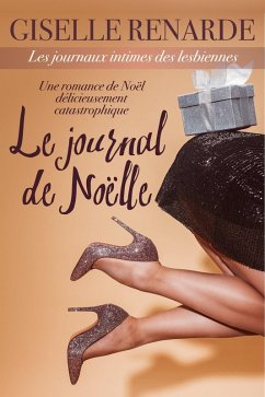 Le journal de Noëlle (Les journaux intimes des lesbiennes, #5) (eBook, ePUB) - Renarde, Giselle Le journal de Noëlle (Les journaux intimes des lesbiennes, #5) (eBook, ePUB) - Renarde, Giselle