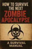 How To Survive The Next Zombie Apocalypse (eBook, ePUB)