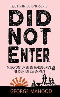 Cover Did Not Enter: Misavonturen in hardlopen, fietsen en zwemmen (DNF-SERIE, #5) (eBook, ePUB)