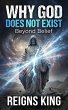 Why God Does Not Exist: Beyond Belief... - Bild 1