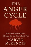 THE ANGER CYCLE Why Good People Keep Blowing Up-and How to Break Free (eBook, ePUB)