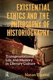 Existential Ethics and the Philosophy of Historiography (eBook, PDF)