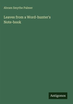 Leaves from a Word-hunter's Note-book - Palmer, Abram Smythe