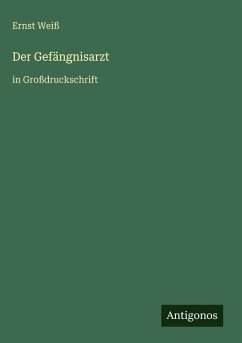 Der Gefängnisarzt - Weiß, Ernst