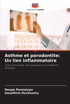 Asthme et parodontite: Un lien inflammatoire - Ponnaiyan, Deepa;Duraisamy, Gayathrie