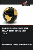 LA DIPLOMAZIA CULTURALE NELLA ZONA CEMAC 1994-2010 LA DIPLOMAZIA CULTURALE NELLA ZONA CEMAC 1994-2010