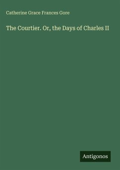 Cover The Courtier. Or, the Days of Charles II