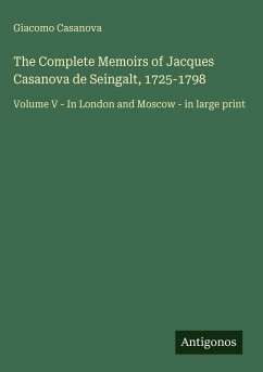 Cover The Complete Memoirs of Jacques Casanova de Seingalt, 1725-1798