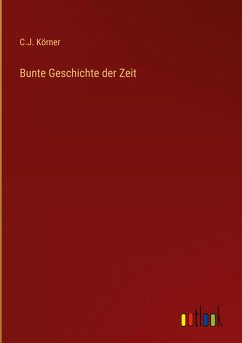 Bunte Geschichte der Zeit - Körner, C. J.