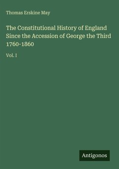 Cover The Constitutional History of England Since the Accession of George the Third 1760-1860