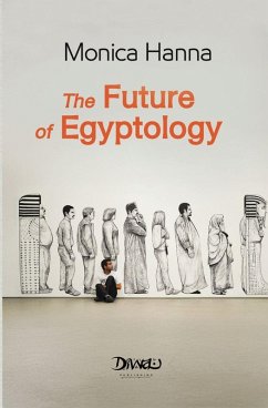 The Future of Egyptology - Hanna, Monica The Future of Egyptology - Hanna, Monica