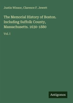 Cover The Memorial History of Boston. Including Suffolk County, Massachusetts. 1630-1880