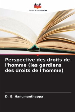 Perspective des droits de l'homme (les gardiens des droits de l'homme) - Hanumanthappa, D. G. Perspective des droits de l'homme (les gardiens des droits de l'homme) - Hanumanthappa, D. G.