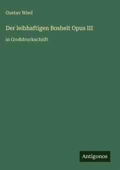 Der leibhaftigen Bosheit Opus III - Wied, Gustav