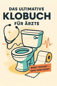 Das ultimative Klobuch für Ärzte - Lehmann, Clara Das ultimative Klobuch für Ärzte - Lehmann, Clara