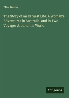 Cover The Story of an Earnest Life. A Woman's Adventures in Australia, and in Two Voyages Around the World