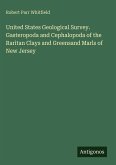 United States Geological Survey. Gasteropoda and Cephalopoda of the Raritan Clays and Greensand Marls of New Jersey