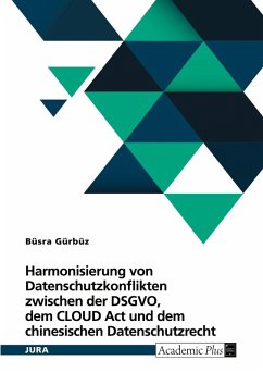 Cover Harmonisierung von Datenschutzkonflikten zwischen der DSGVO, dem CLOUD Act und dem chinesischen Datenschutzrecht