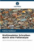 Multimodales Schreiben durch eine Fallanalyse