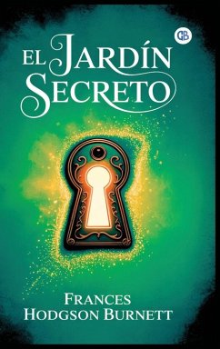El Jardín Secreto - Burnett, Frances Hodgson El Jardín Secreto - Burnett, Frances Hodgson