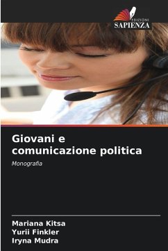 Giovani e comunicazione politica - Kitsa, Mariana;Finkler, Yurii;Mudra, Iryna Giovani e comunicazione politica - Kitsa, Mariana;Finkler, Yurii;Mudra, Iryna