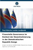 Finanzielle Governance im Kontext der Dezentralisierung in der Demokratischen Republik Kongo Finanzielle Governance im Kontext der Dezentralisierung in der Demokratischen Republik Kongo