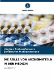 DIE ROLLE VON ARZNEIMITTELN IN DER MEDIZIN DIE ROLLE VON ARZNEIMITTELN IN DER MEDIZIN