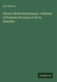 Warne's Model Housekeeper. A Manual of Domestic Economy in All its Branches