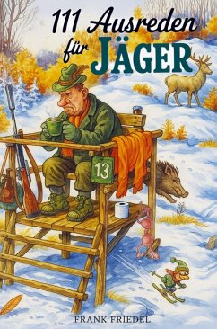 Cover 111 Ausreden für Jäger - Das augenzwinkernde Geschenk mit legendären Erklärungen für jedes Missgeschick
