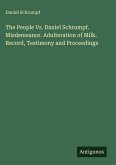 The People Vs. Daniel Schrumpf. Misdemeanor. Adulteration of Milk. Record, Testimony and Proceedings