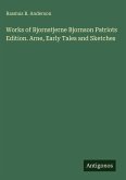 Works of Bjornstjerne Bjornson Patriots Edition. Arne, Early Tales and Sketches
