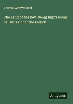 Cover The Land of the Bey. Being Impressions of Tunis Under the French