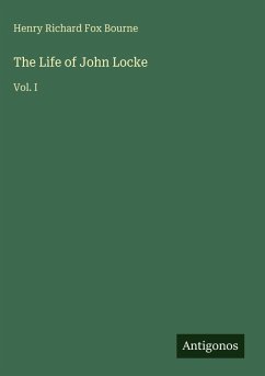The Life of John Locke - Bourne, Henry Richard Fox