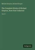 The Complete Works of Michael Drayton, Now First Collected