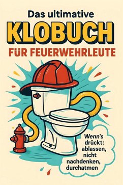 Das ultimative Klobuch für Feuerwehrleute - Frank, Henry