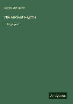 The Ancient Regime - Taine, Hippolyte