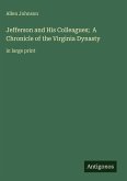 Jefferson and His Colleagues; A Chronicle of the Virginia Dynasty