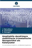 Amphiphile dendrimere stabilisierte trimetallische Nanopartikel als Katalysator Amphiphile dendrimere stabilisierte trimetallische Nanopartikel als Katalysator