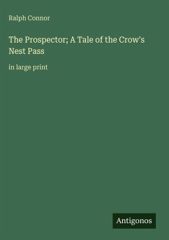 The Prospector; A Tale of the Crow's Nest Pass - Connor, Ralph