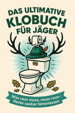 Das ultimative Klobuch für Jäger - König, Lena Das ultimative Klobuch für Jäger - König, Lena