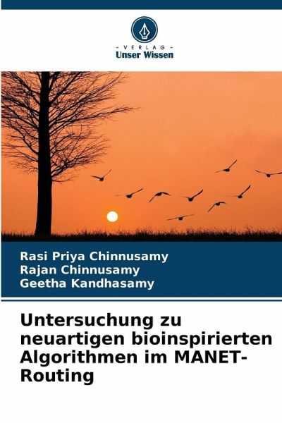 Untersuchung zu neuartigen bioinspirierten Algorithmen im MANET-Routing Untersuchung zu neuartigen bioinspirierten Algorithmen im MANET-Routing