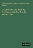 The Life of Rev. Joel Hawes, D.D., Tenth Pastor of the First Church, Hartford, Conn.