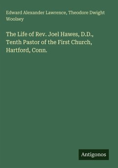 Cover The Life of Rev. Joel Hawes, D.D., Tenth Pastor of the First Church, Hartford, Conn.