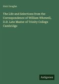 The Life and Selections from the Correspondence of William Whewell, D.D. Late Master of Trinity College Cambridge