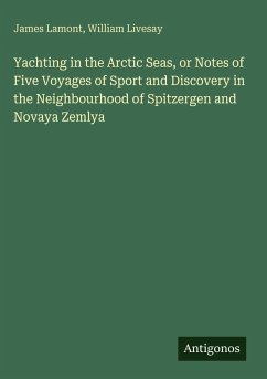 Cover Yachting in the Arctic Seas, or Notes of Five Voyages of Sport and Discovery in the Neighbourhood of Spitzergen and Novaya Zemlya