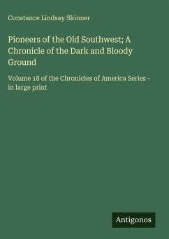 Cover Pioneers of the Old Southwest; A Chronicle of the Dark and Bloody Ground
